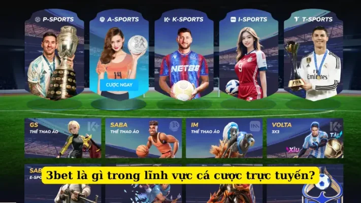 3bet là gì trong lĩnh vực cá cược trực tuyến?